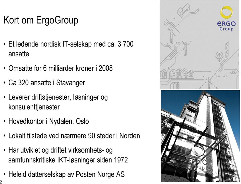 driftstjenester, løsninger og konsulenttjenester Hovedkontor i Nydalen, Oslo Lokalt tilstede ved