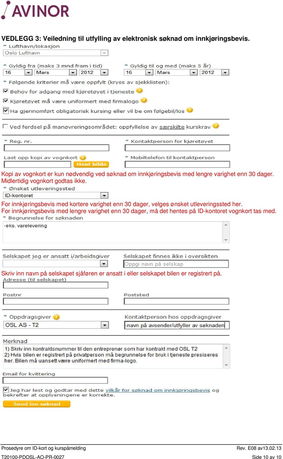 For innkjøringsbevis med kortere varighet enn 30 dager, velges ønsket utleveringssted her.