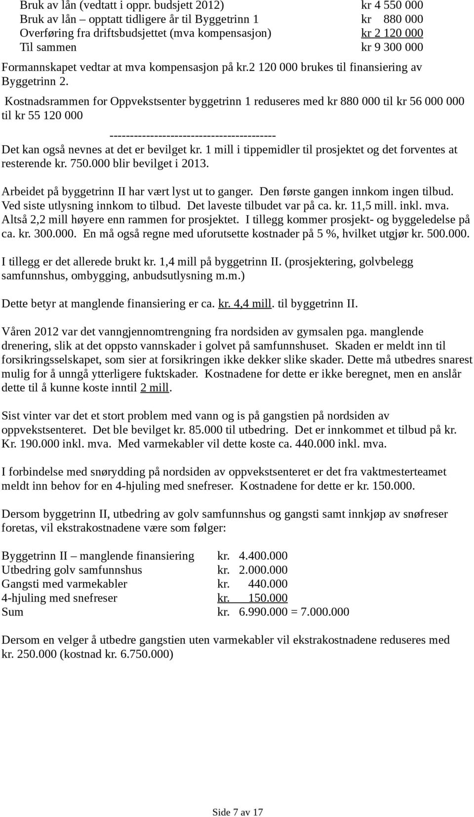 at mva kompensasjon på kr.2 120 000 brukes til finansiering av Byggetrinn 2.