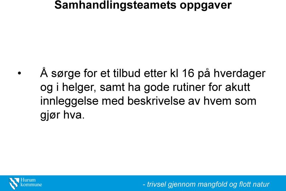 helger, samt ha gode rutiner for akutt