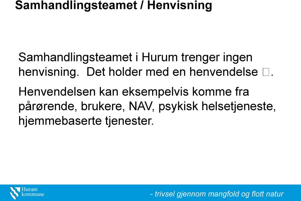 Det holder med en henvendelse.