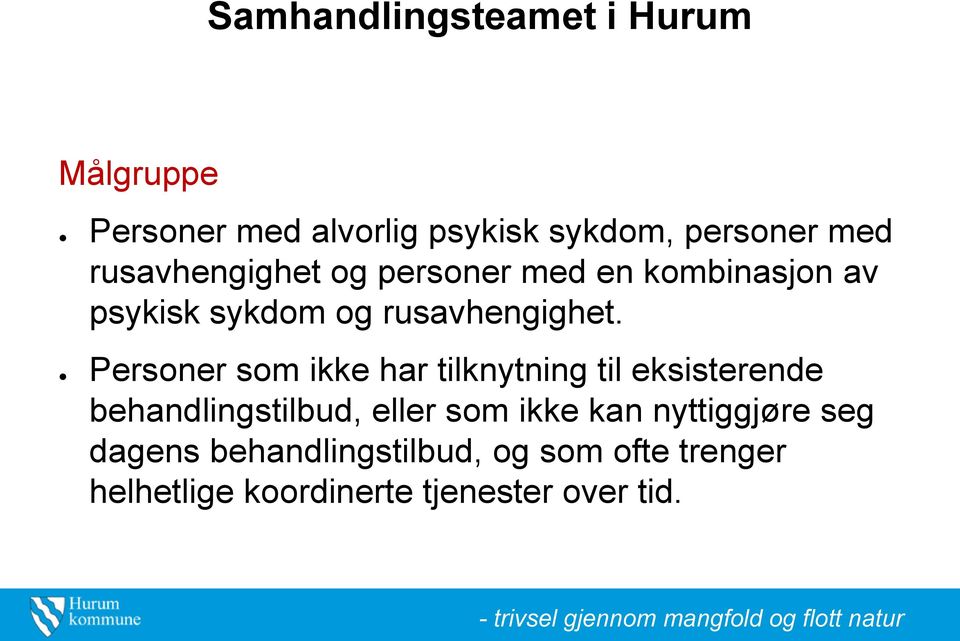 Personer som ikke har tilknytning til eksisterende behandlingstilbud, eller som ikke kan