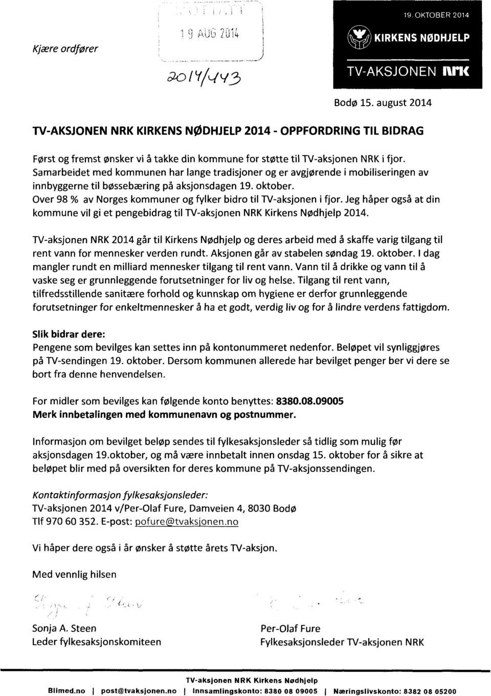 Med vennlig hilsen Bodø 15. august 2014 TV-AKSJONEN NRK KIRKENS NØDHJELP 2014 - OPPFORDRING TIL BIDRAG Først og fremst ønsker vi å takke din kommune for støtte til TV-aksjonen NRK i fjor.