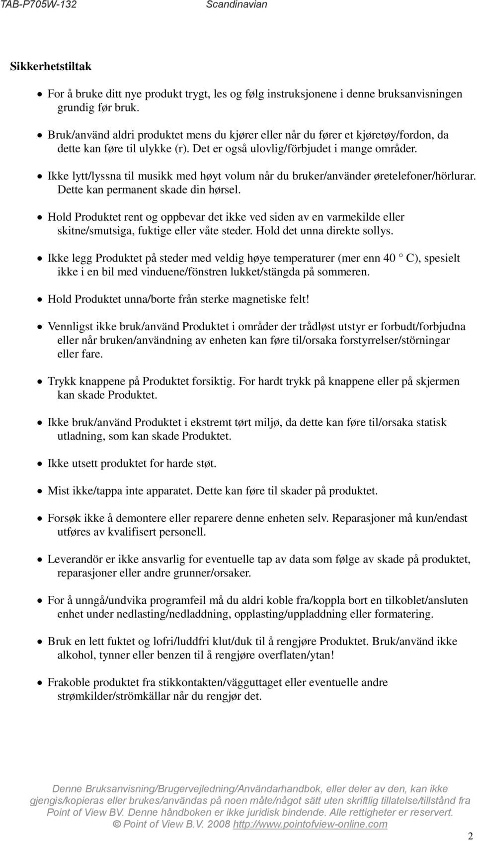 Ikke lytt/lyssna til musikk med høyt volum når du bruker/använder øretelefoner/hörlurar. Dette kan permanent skade din hørsel.