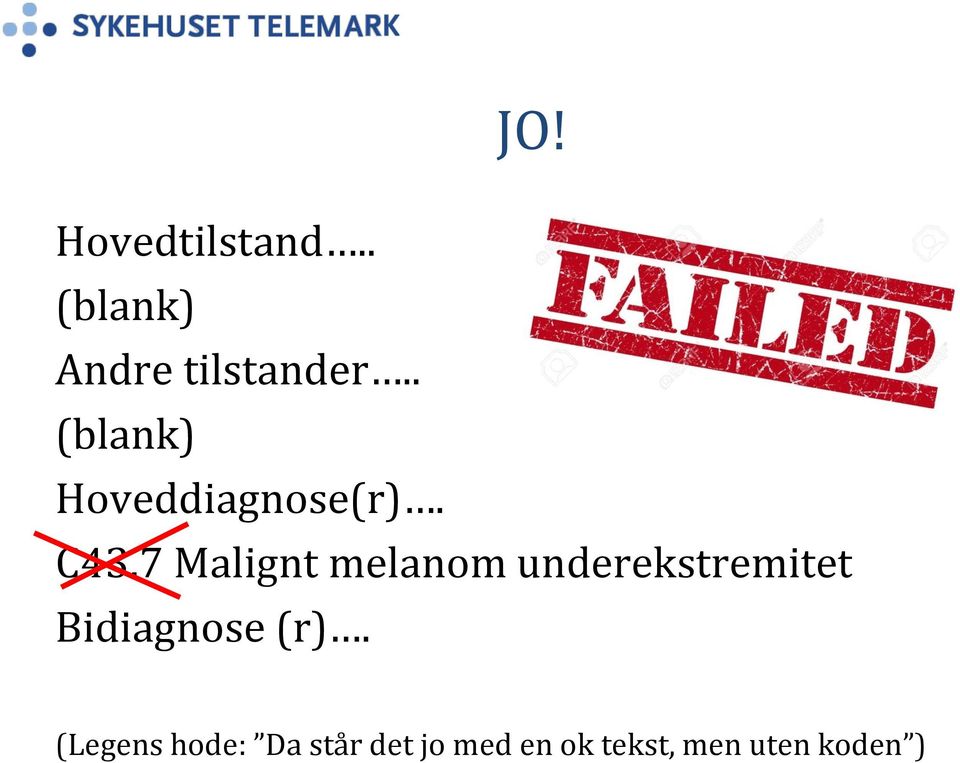 7 Malignt melanom underekstremitet Bidiagnose