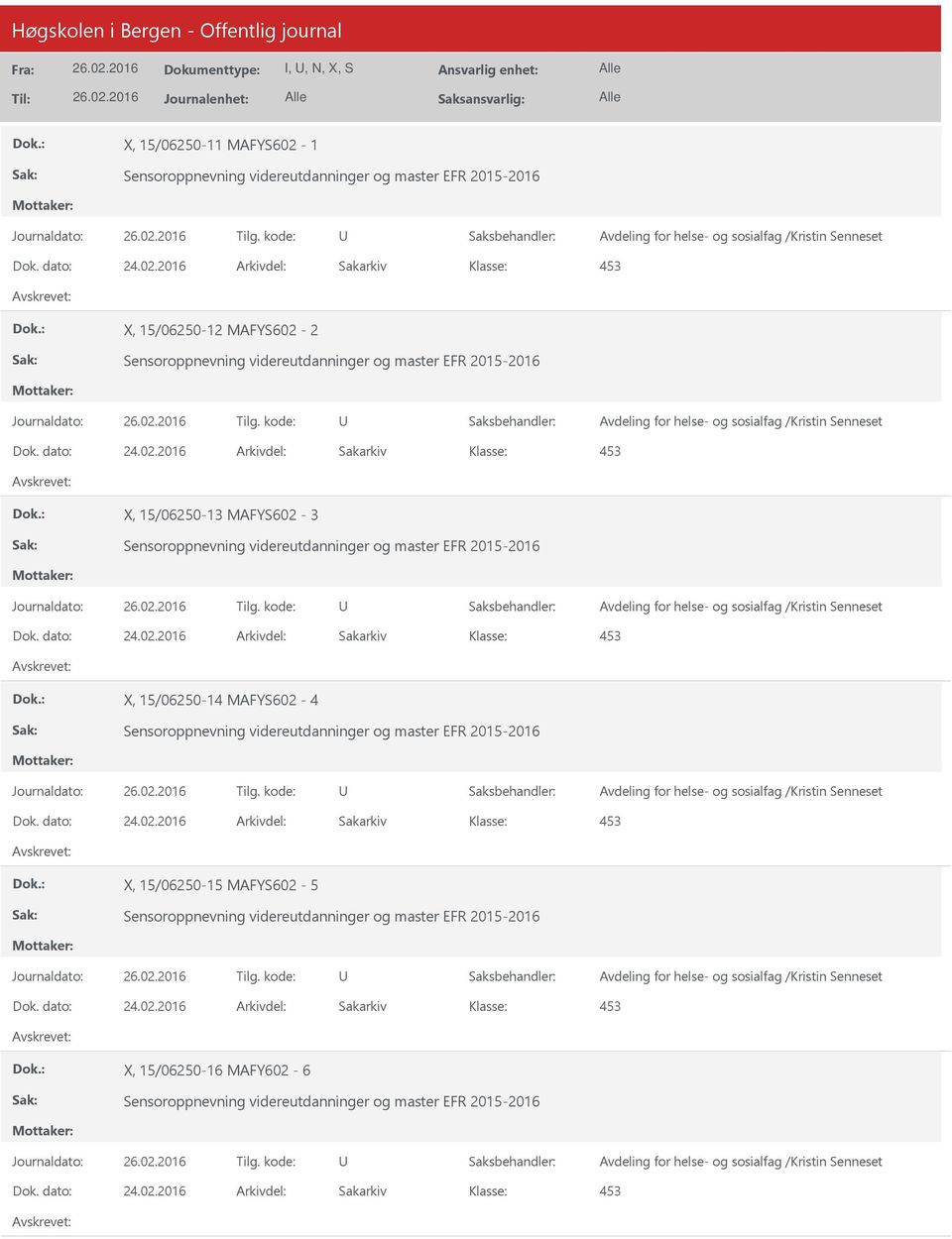 master EFR 2015-2016 X, 15/06-14 MAFYS602-4 Sensoroppnevning videreutdanninger og master EFR 2015-2016 X, 15/06-15 MAFYS602-5