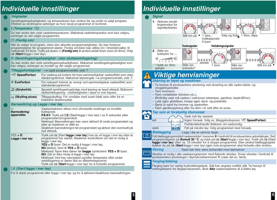 (Ferdig om) Når du velger et program, vises den aktuelle programvarigheten. Du kan forskyve programstarten før programmet starter.