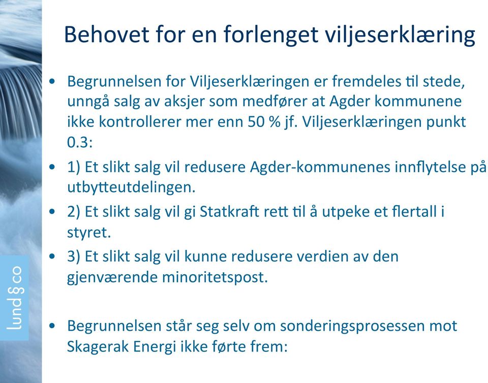 3: 1) Et slikt salg vil redusere Agder- kommunenes innflytelse på utbyfeutdelingen.