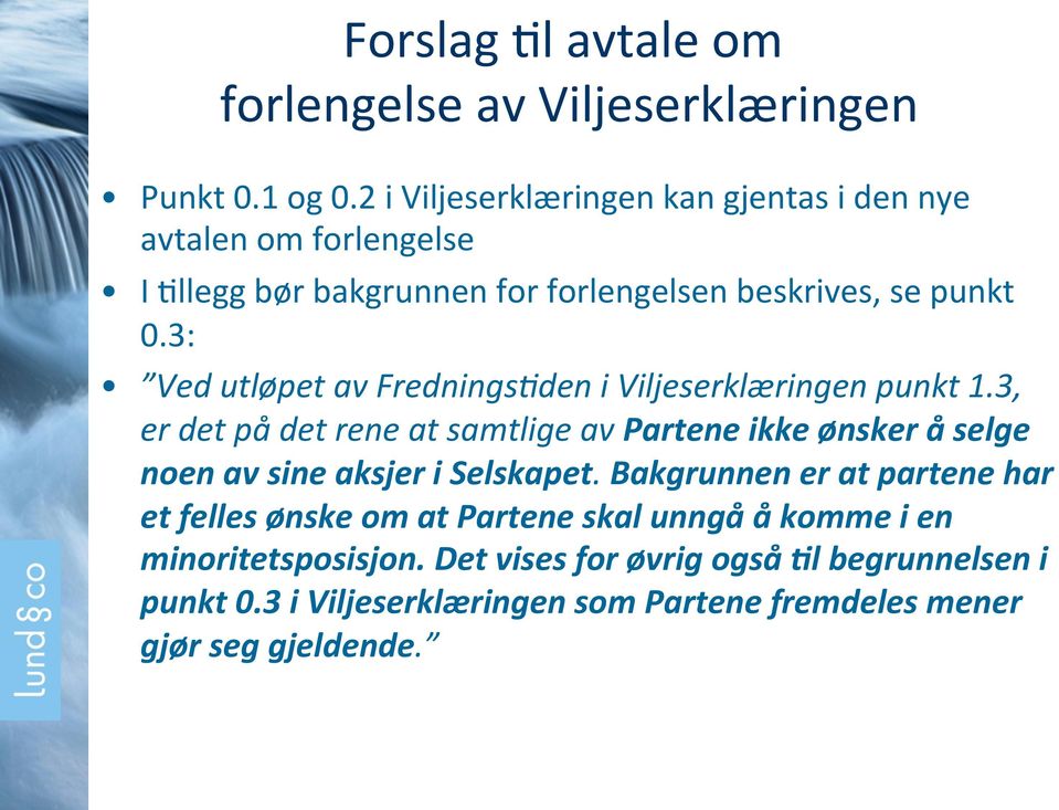 3: Ved utløpet av Frednings<den i Viljeserklæringen punkt 1.