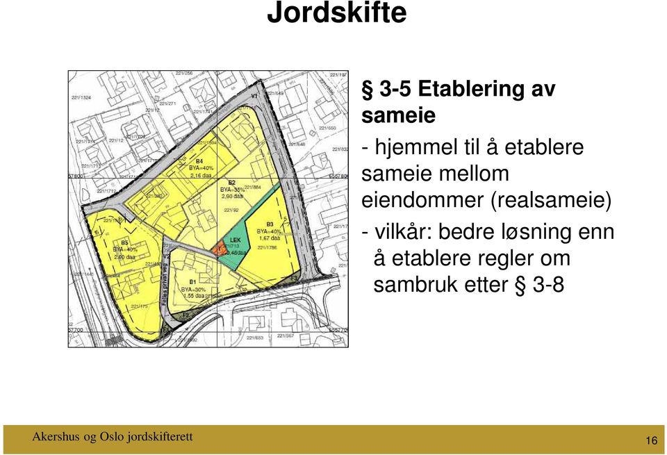 - vilkår: bedre løsning enn å etablere regler om