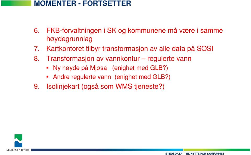 Kartkontoret tilbyr transformasjon av alle data på SOSI 8.