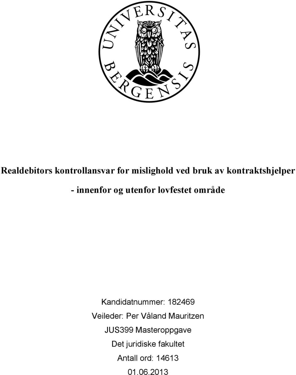 Kandidatnummer: 182469 Veileder: Per Våland Mauritzen