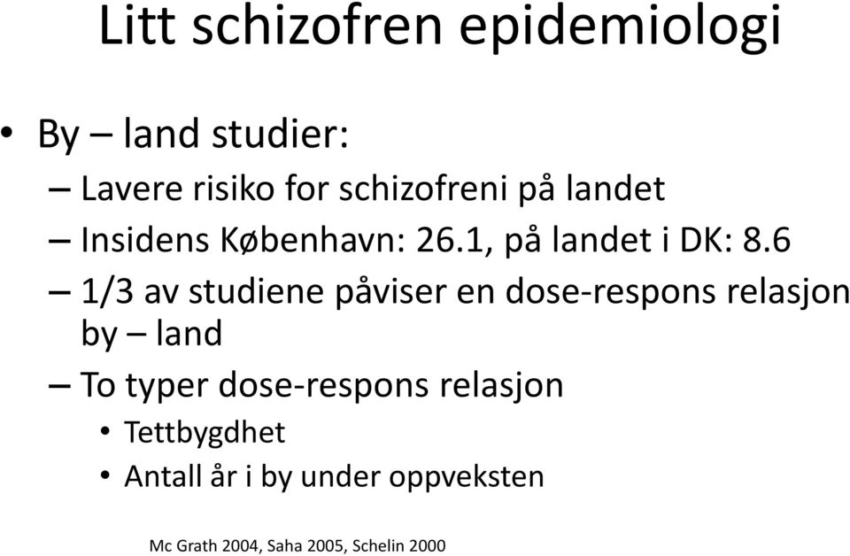 6 1/3 av studiene påviser en dose-respons relasjon by land To typer