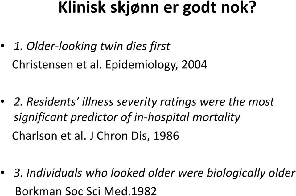 Residents illness severity ratings were the most significant predictor of in