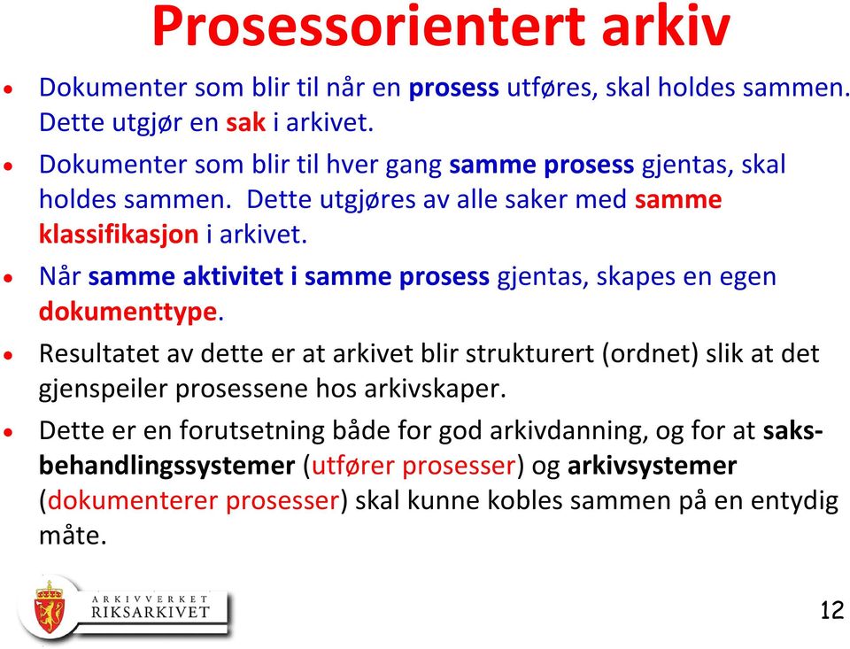 Når samme aktivitet i samme prosess gjentas, skapes en egen dokumenttype.