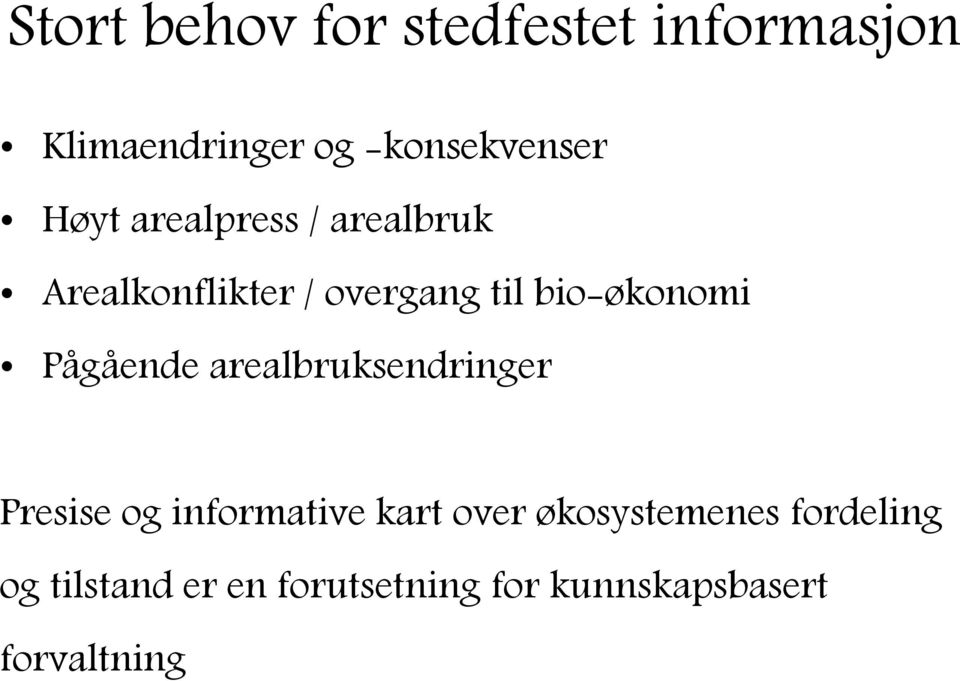 Pågående arealbruksendringer Presise og informative kart over