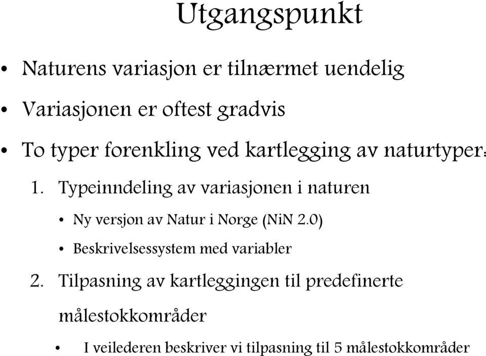 Typeinndeling av variasjonen i naturen Ny versjon av Natur i Norge (NiN 2.