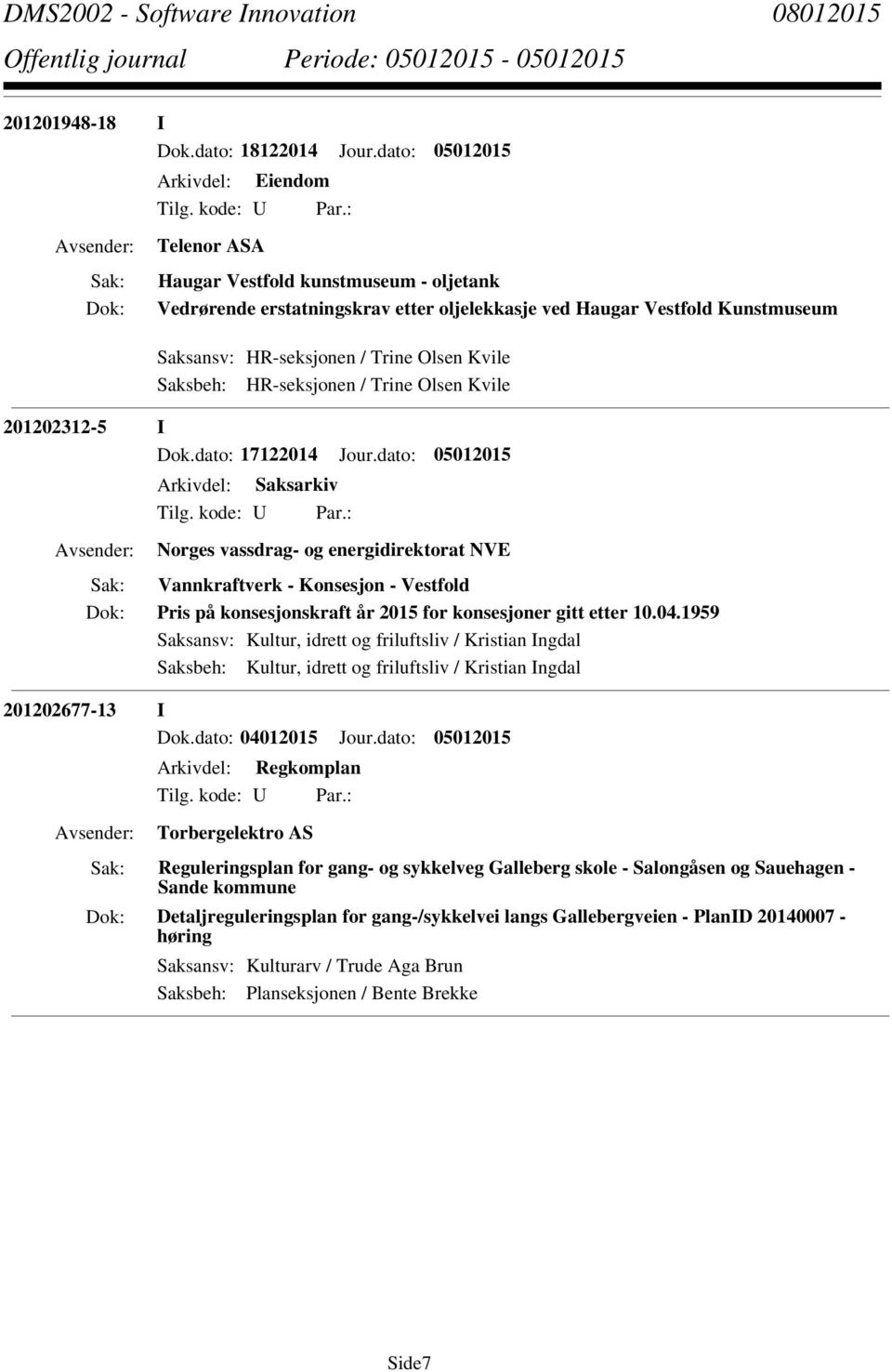 Kvile Saksbeh: HR-seksjonen / Trine Olsen Kvile 201202312-5 I Dok.dato: 17122014 Jour.