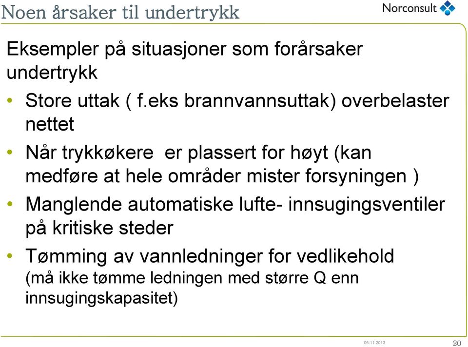 områder mister forsyningen ) Manglende automatiske lufte- innsugingsventiler på kritiske steder