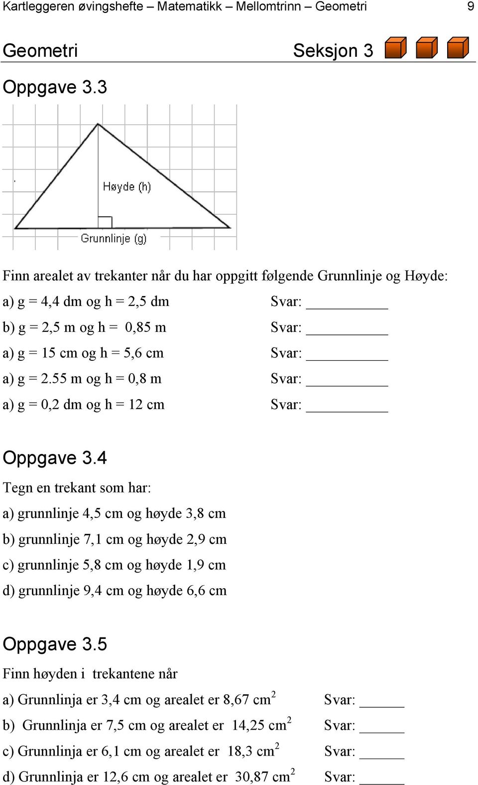 55 m og h = 0,8 m Svar: a) g = 0,2 dm og h = 12 cm Svar: Oppgave 3.