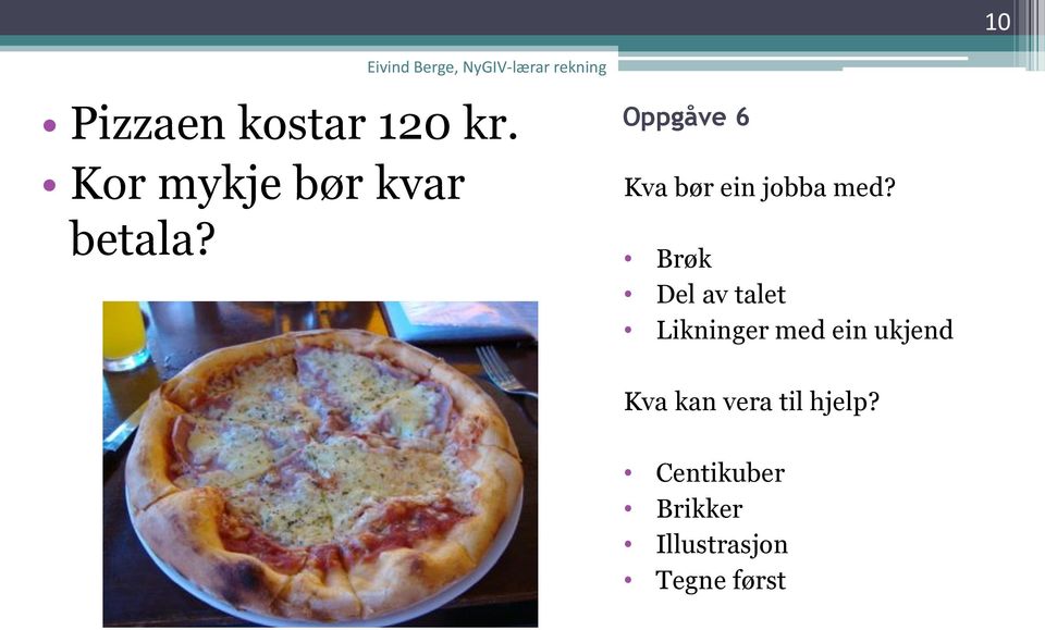 Oppgåve 6 Kva bør ein jobba med?