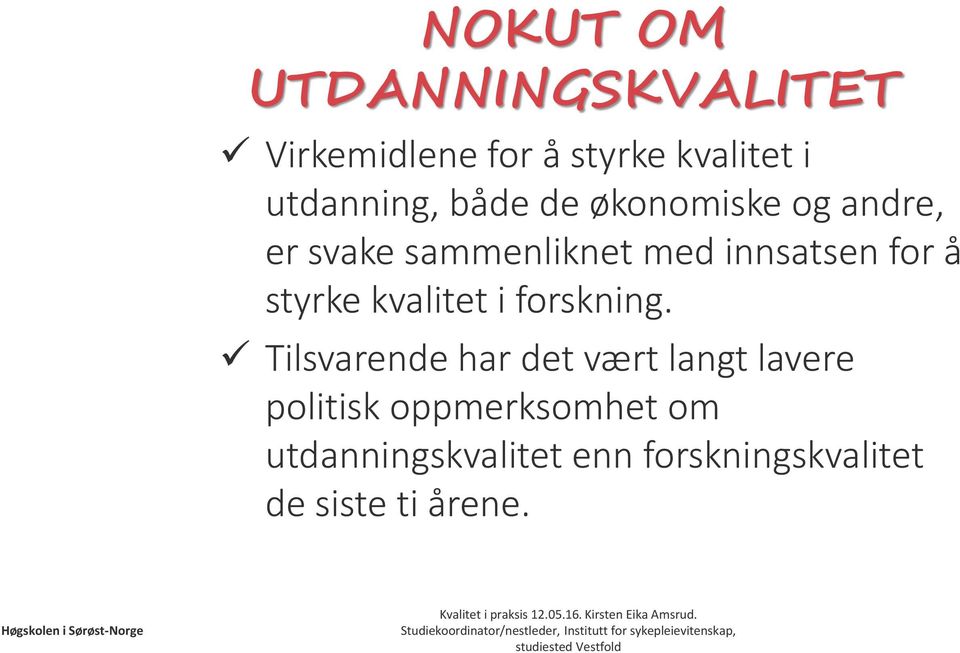 innsatsen for å styrke kvalitet i forskning.