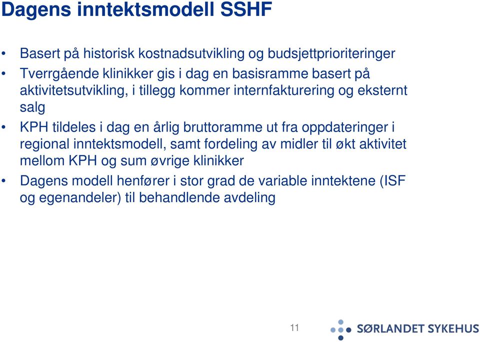 årlig bruttoramme ut fra oppdateringer i regional inntektsmodell, samt fordeling av midler til økt aktivitet mellom KPH og