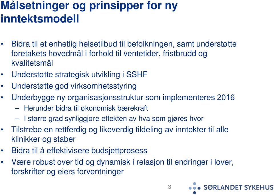 Herunder bidra til økonomisk bærekraft I større grad synliggjøre effekten av hva som gjøres hvor Tilstrebe en rettferdig og likeverdig tildeling av inntekter til