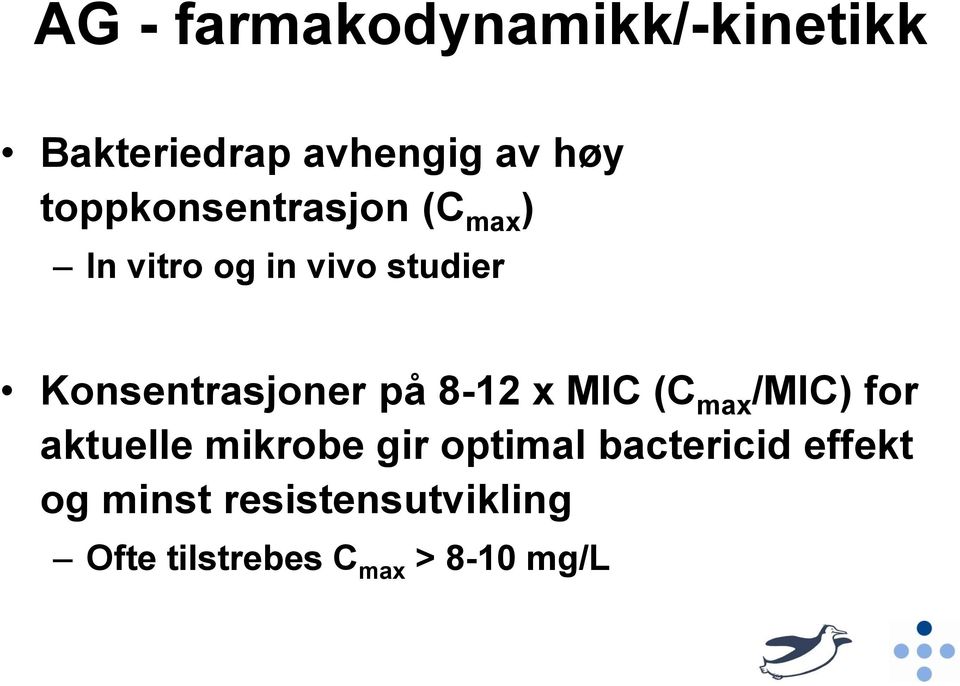 Konsentrasjoner på 8-12 x MIC (C max /MIC) for aktuelle mikrobe gir