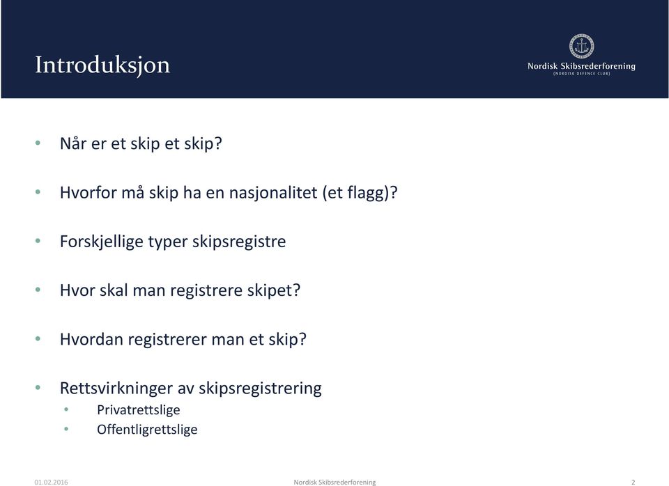 Forskjellige typer skipsregistre Hvor skal man registrere skipet?