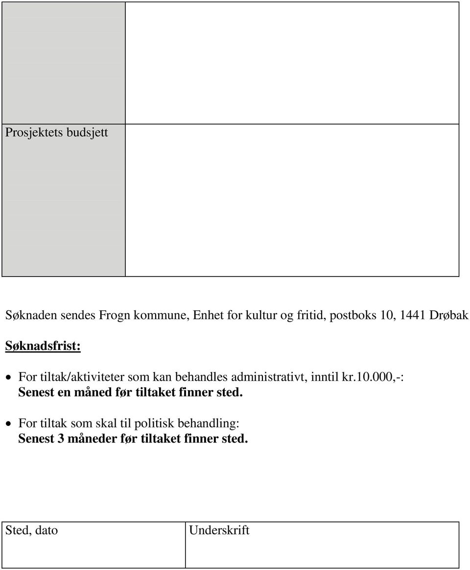 administrativt, inntil kr.10.000,-: Senest en måned før tiltaket finner sted.