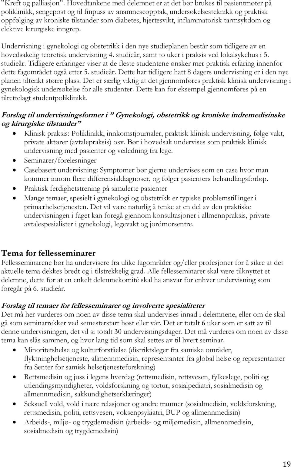 diabetes, hjertesvikt, inflammatorisk tarmsykdom og elektive kirurgiske inngrep.