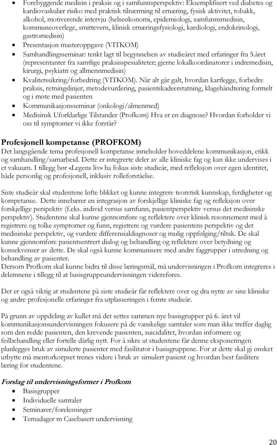 Samhandlingsseminar: tenkt lagt til begynnelsen av studieåret med erfaringer fra 5.