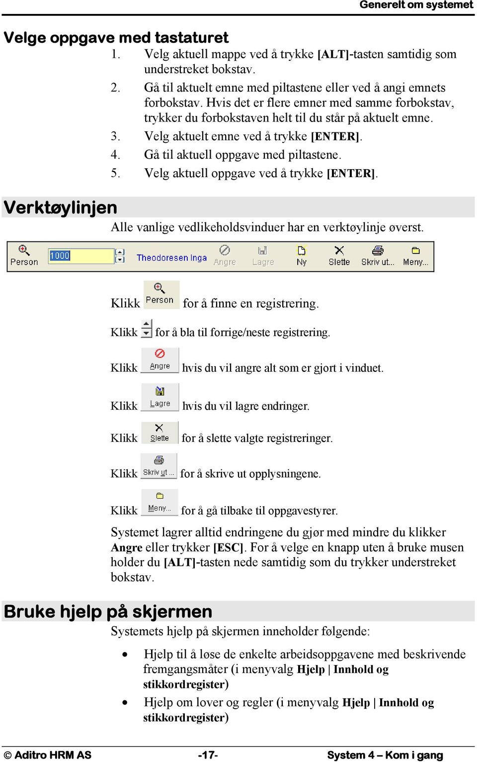 Velg aktuelt emne ved å trykke [ENTER]. 4. Gå til aktuell oppgave med piltastene. 5. Velg aktuell oppgave ved å trykke [ENTER].