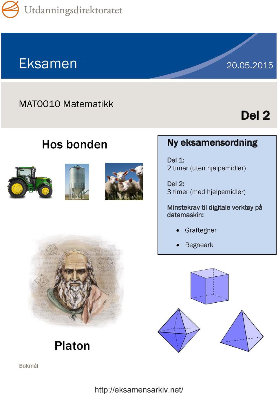 eksamensordning Del 1: 2 timer (uten hjelpemidler) Del