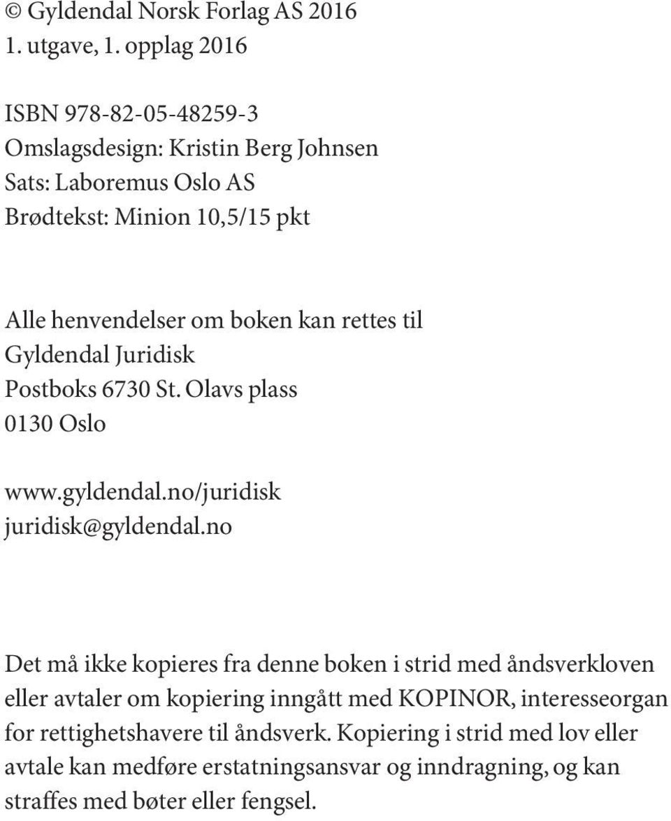 til Gyldendal Juridisk Postboks 6730 St. Olavs plass 0130 Oslo www.gyldendal.no/juridisk juridisk@gyldendal.