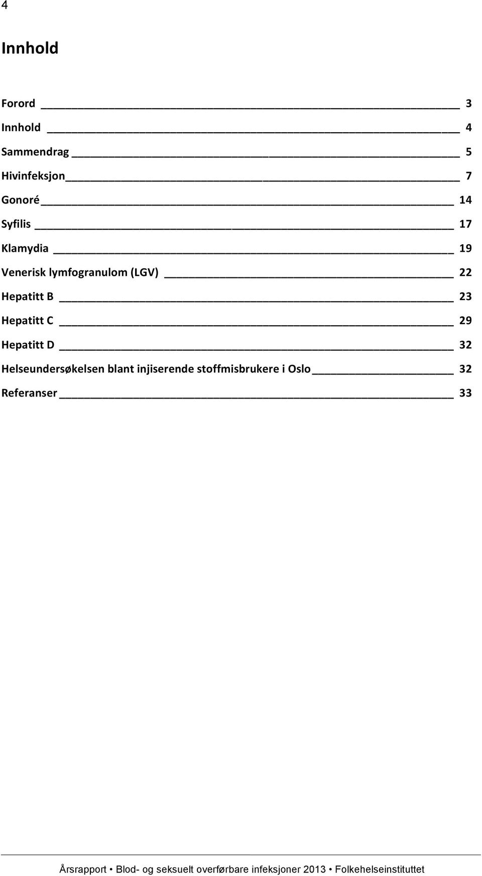 (LGV) 22 Hepatitt B 23 Hepatitt C 29 Hepatitt D 32