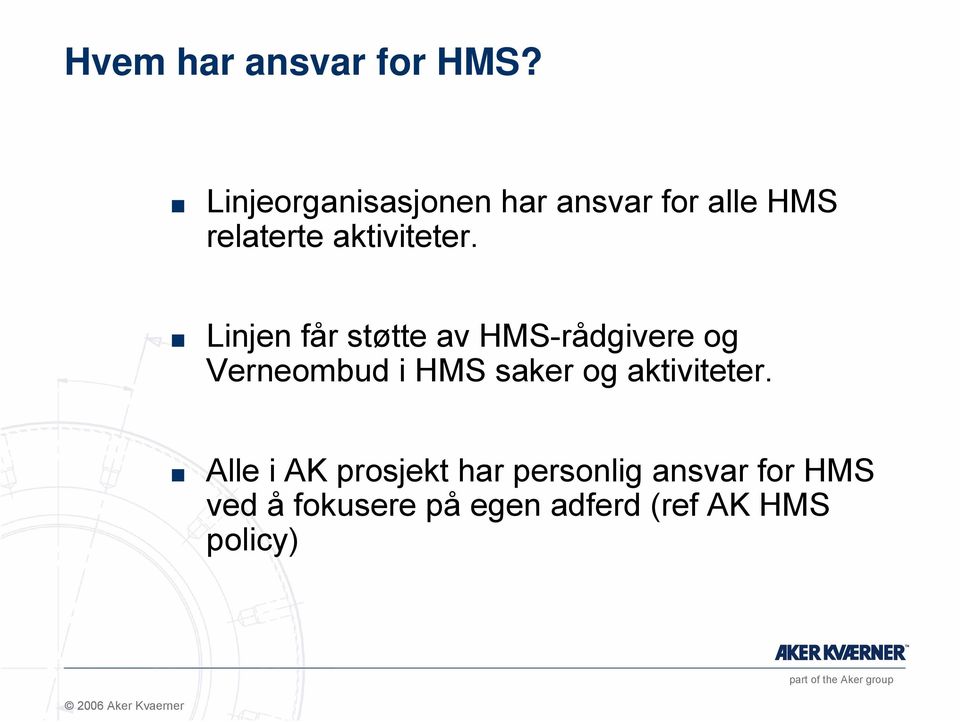 Linjen får støtte av HMS-rådgivere og Verneombud i HMS saker og