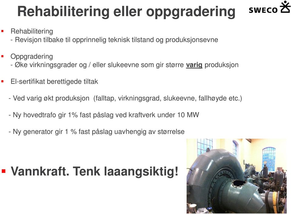 El-sertifikat berettigede tiltak - Ved varig økt produksjon (falltap, virkningsgrad, slukeevne, fallhøyde etc.