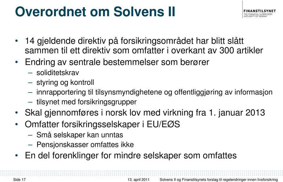 forsikringsgrupper Skal gjennomføres i norsk lov med virkning fra 1.