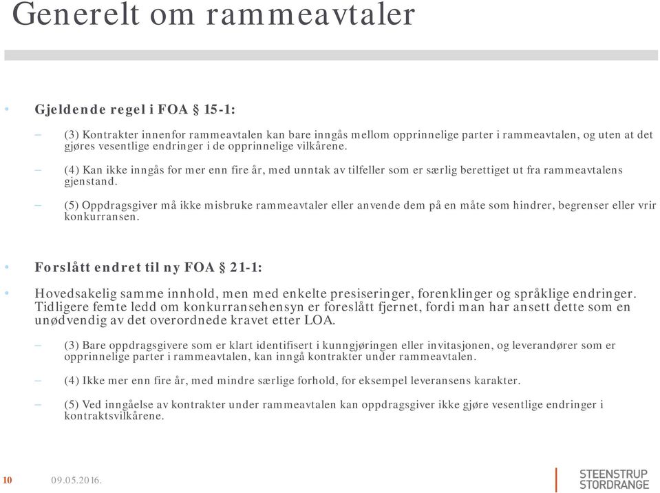 (5) Oppdragsgiver må ikke misbruke rammeavtaler eller anvende dem på en måte som hindrer, begrenser eller vrir konkurransen.