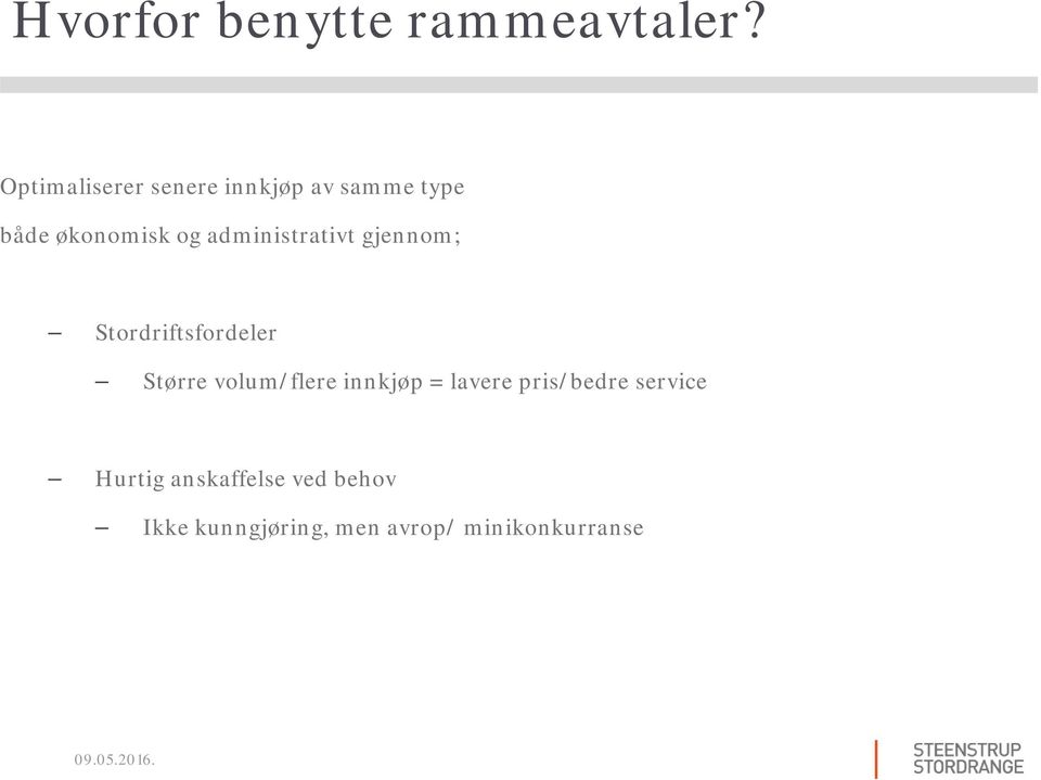 administrativt gjennom; Stordriftsfordeler Større volum/flere