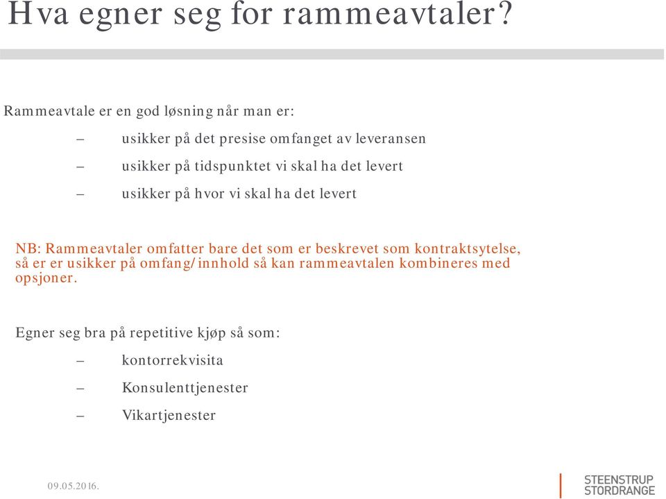 vi skal ha det levert usikker på hvor vi skal ha det levert NB: Rammeavtaler omfatter bare det som er beskrevet