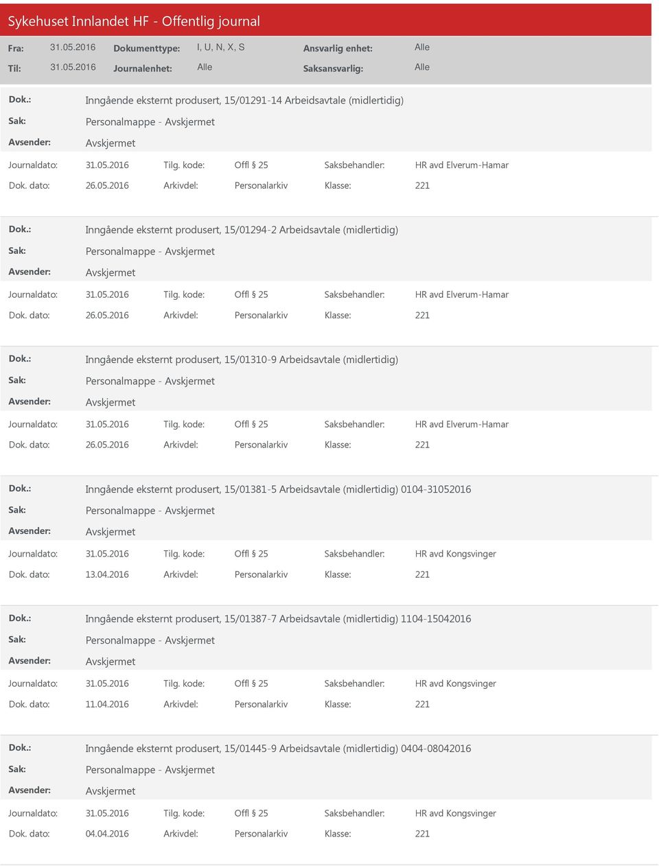 2016 Arkivdel: Personalarkiv Inngående eksternt produsert, 15/01310-9 Arbeidsavtale (midlertidig) Personalmappe - Dok. dato: 26.05.