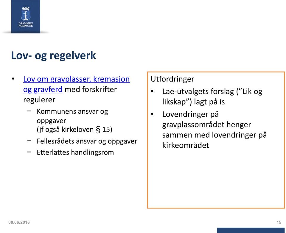 Etterlattes handlingsrom Utfordringer Lae-utvalgets forslag ( Lik og likskap ) lagt på