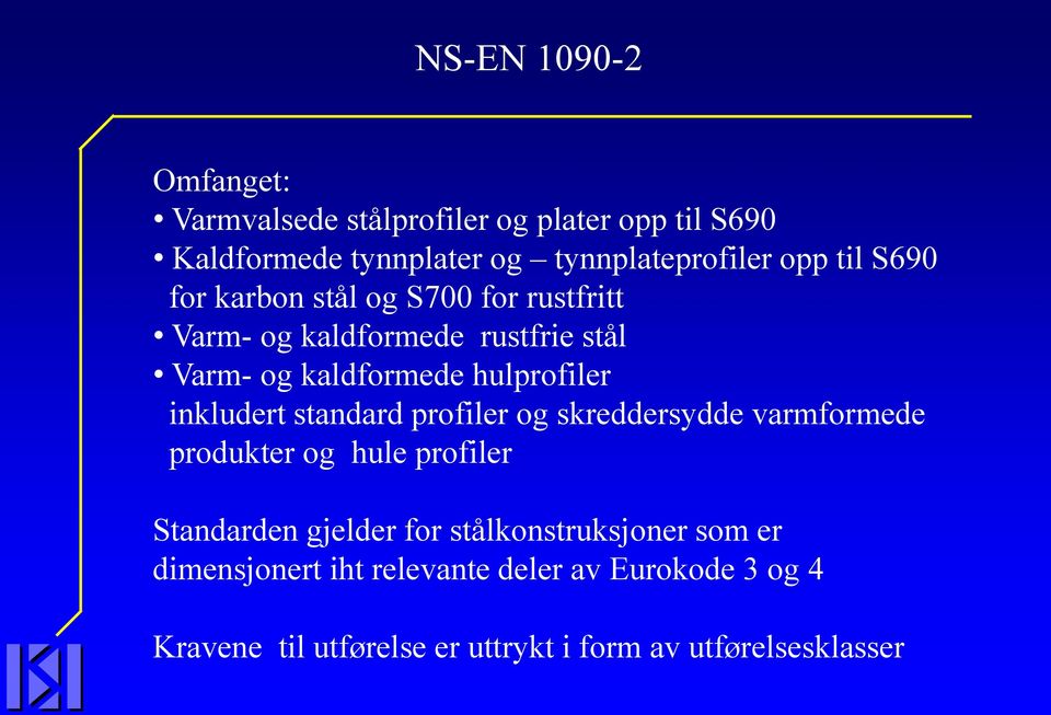 inkludert standard profiler og skreddersydde varmformede produkter og hule profiler Standarden gjelder for