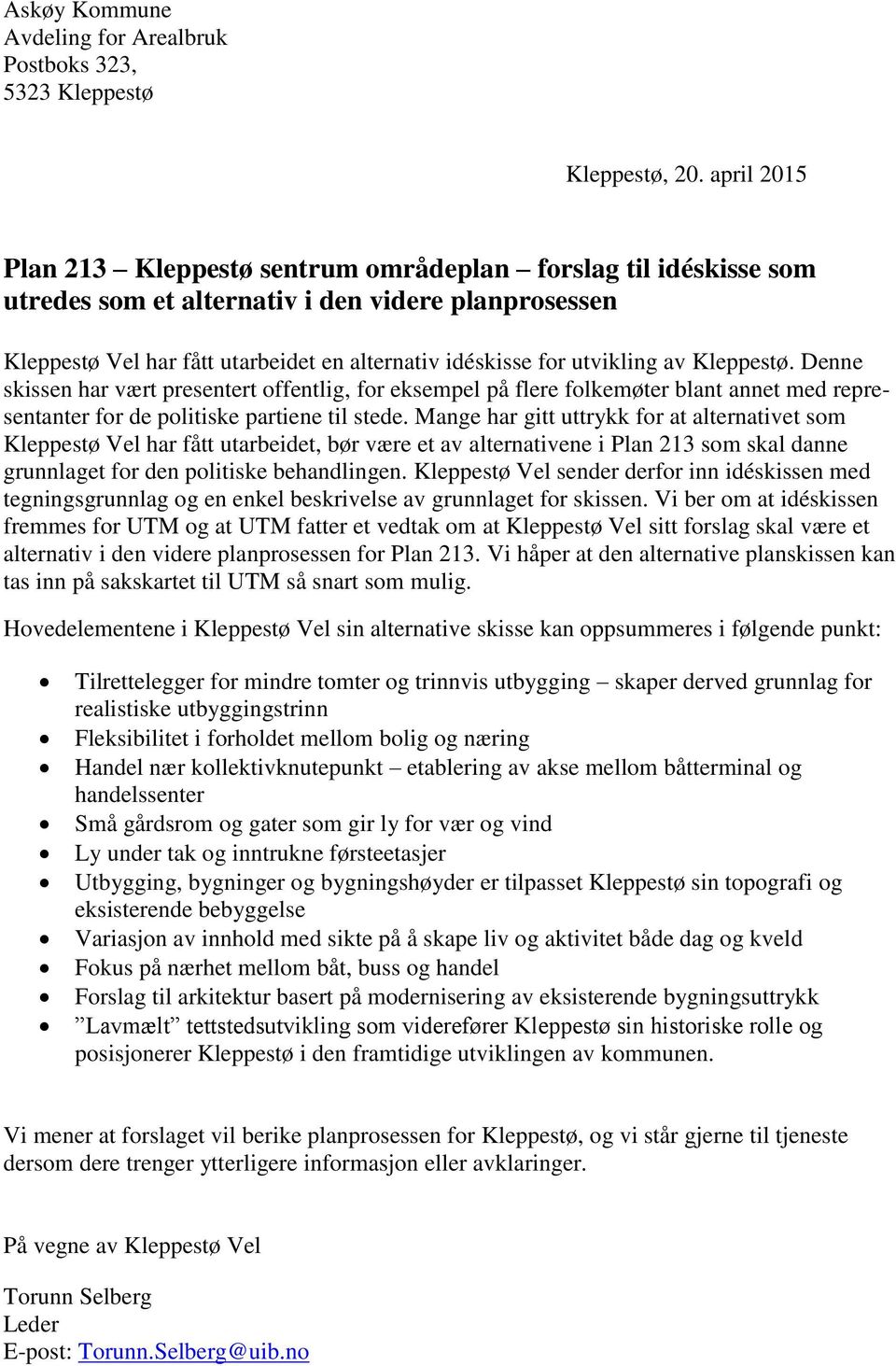 av Kleppestø. Denne skissen har vært presentert offentlig, for eksempel på flere folkemøter blant annet med representanter for de politiske partiene til stede.