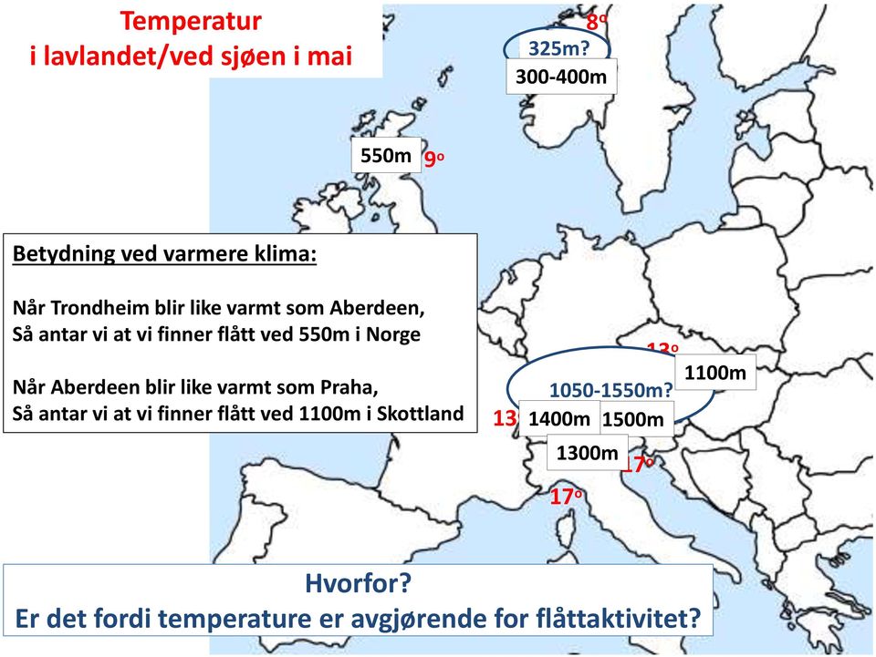 Når Trondheim blir like varmt som Aberdeen, Så antar vi at vi finner flått ved 550m i Norge Når Aberdeen blir like varmt som