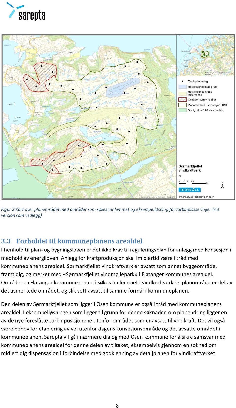 Anlegg for kraftproduksjon skal imidlertid være i tråd med kommuneplanens arealdel.