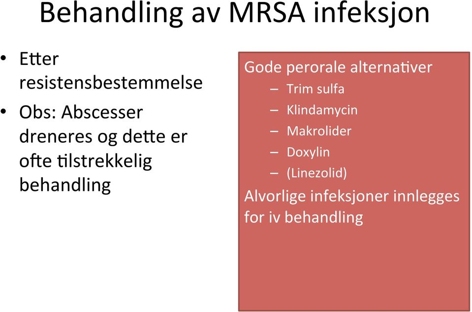 lstrekkelig behandling Gode perorale alterna?